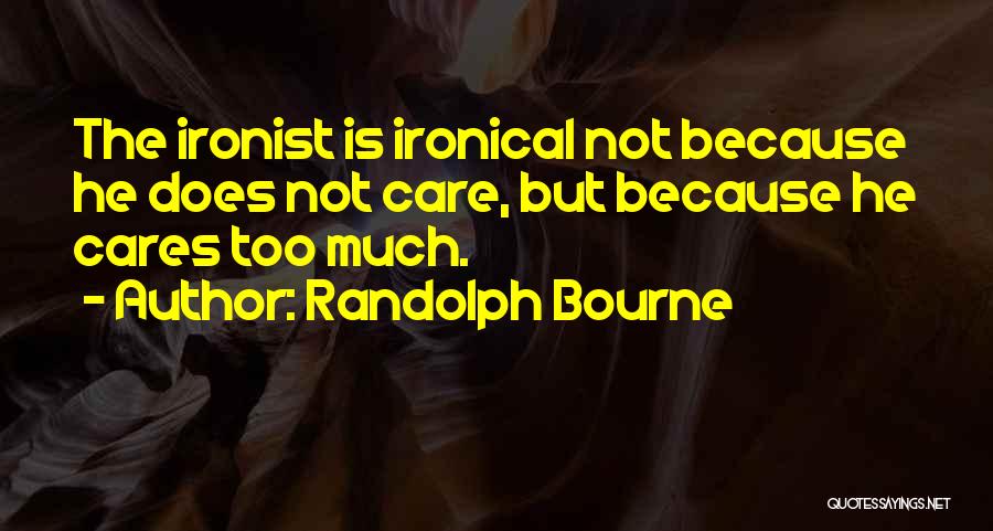 Randolph Bourne Quotes 1106544