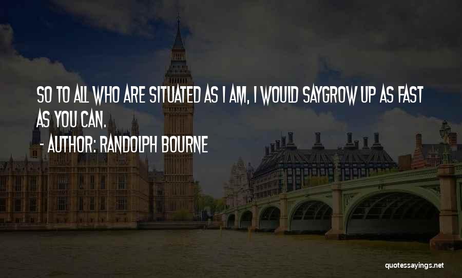 Randolph Bourne Quotes 1649961