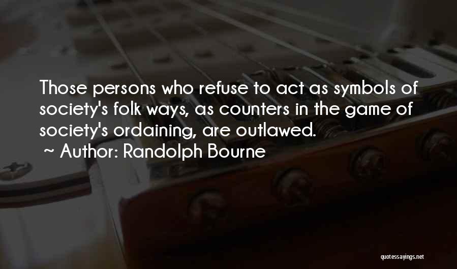 Randolph Bourne Quotes 235905