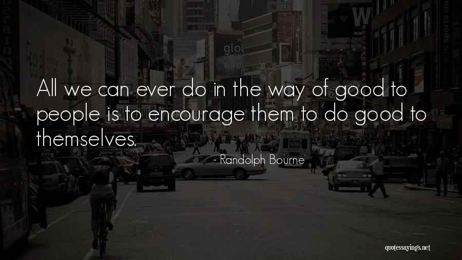 Randolph Bourne Quotes 987125 Randolph Bourne Quotes 987125