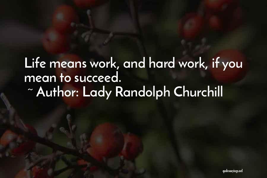 Randolph Churchill Quotes By Lady Randolph Churchill