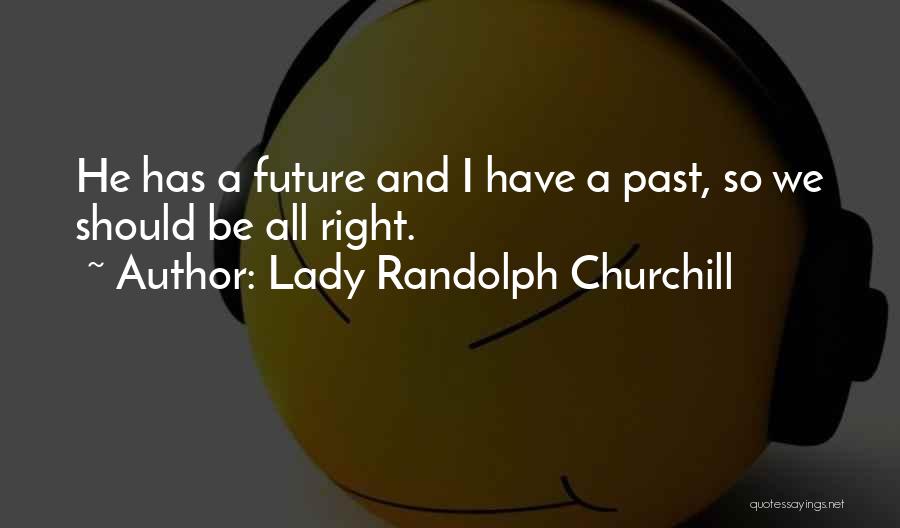 Randolph Churchill Quotes By Lady Randolph Churchill