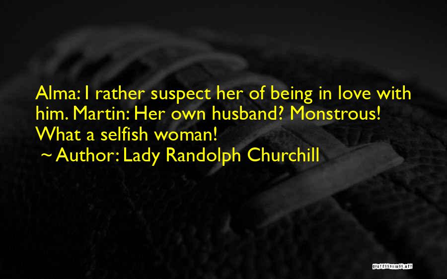 Randolph Churchill Quotes By Lady Randolph Churchill