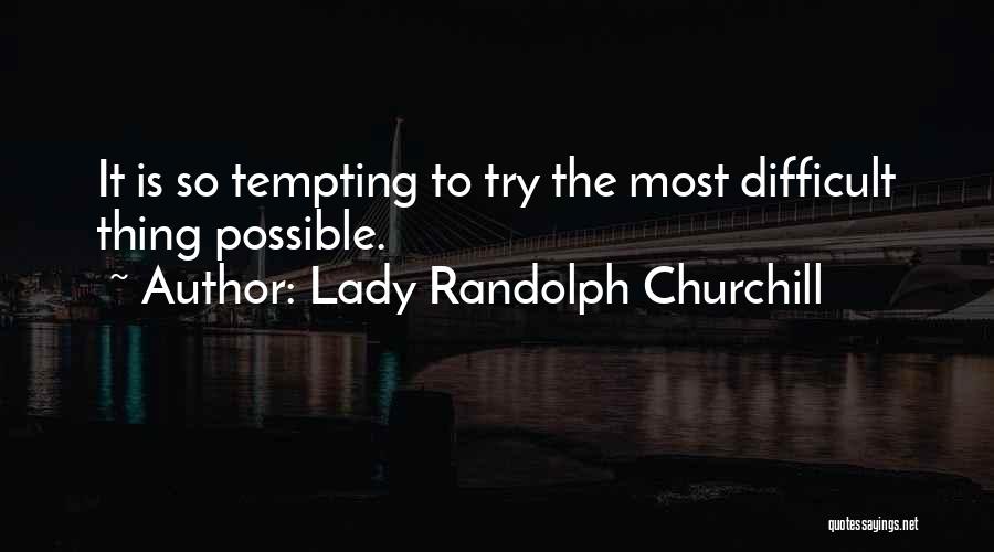 Randolph Churchill Quotes By Lady Randolph Churchill