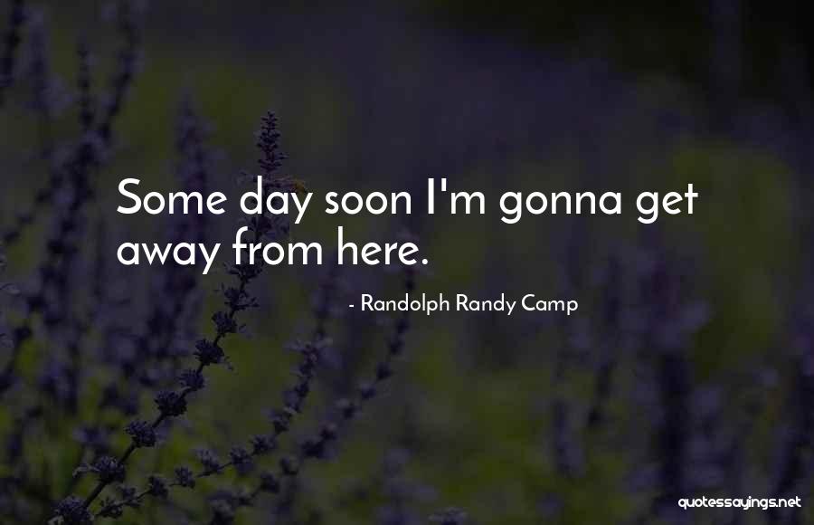 Randolph Randy Camp Quotes 2097641 Randolph Randy Camp Quotes 2097641
