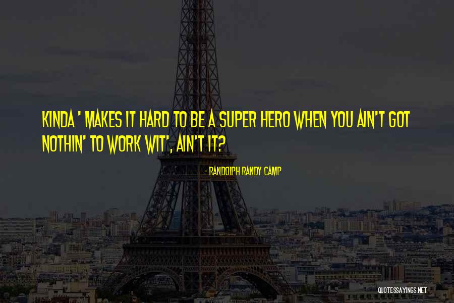 Randolph Randy Camp Quotes 301242 Randolph Randy Camp Quotes 301242