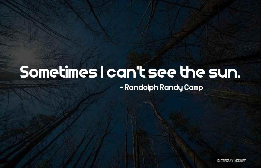 Randolph Randy Camp Quotes 556049