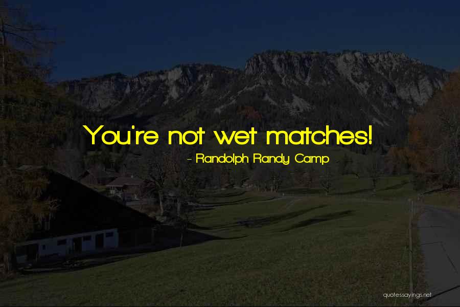 Randolph Randy Camp Quotes 796048 Randolph Randy Camp Quotes 796048
