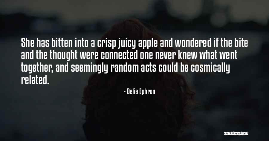 Random Acts Quotes By Delia Ephron Random Acts Quotes By Delia Ephron