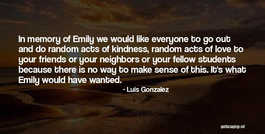 Random Acts Quotes By Luis Gonzalez Random Acts Quotes By Luis Gonzalez