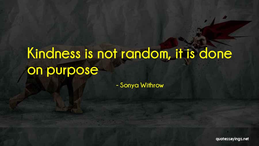 Random Acts Quotes By Sonya Withrow Random Acts Quotes By Sonya Withrow