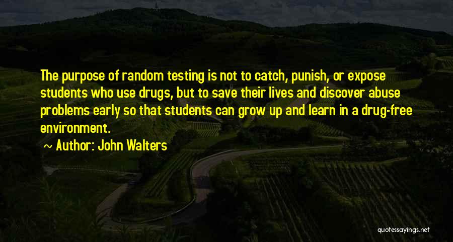 Random Drug Testing Quotes By John Walters