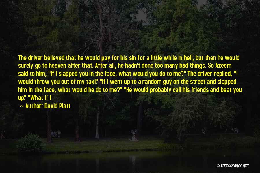 Random Friends Quotes By David Platt