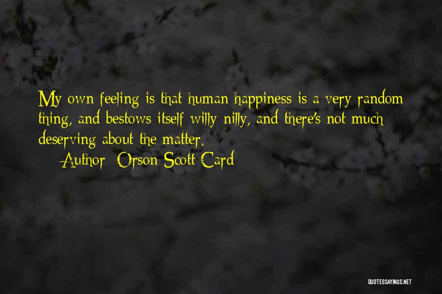 Random Happiness Quotes By Orson Scott Card