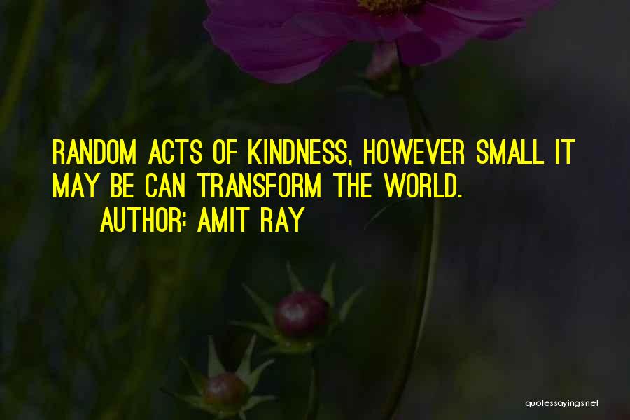 Random Kindness Quotes By Amit Ray