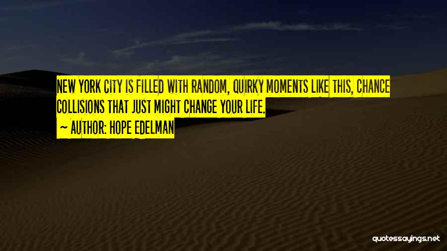 Random Moments In Life Quotes By Hope Edelman