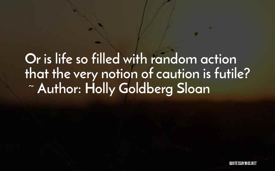 Random Things In Life Quotes By Holly Goldberg Sloan