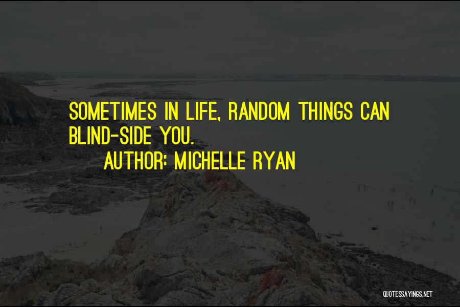 Random Things In Life Quotes By Michelle Ryan