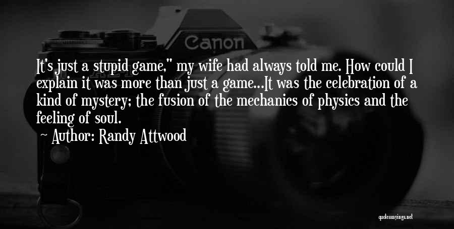 Randy Attwood Quotes 1266556