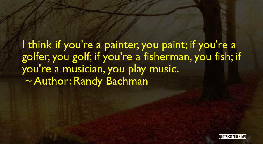 Randy Bachman Quotes 1483328