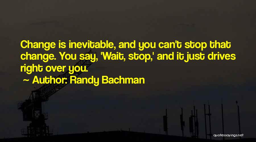 Randy Bachman Quotes 2181322