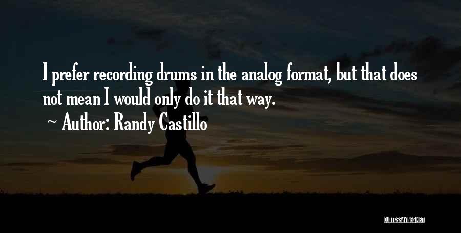 Randy Castillo Quotes 1021144