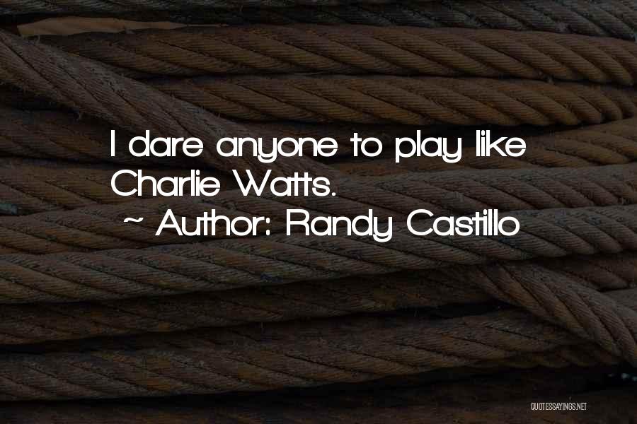 Randy Castillo Quotes 2136986
