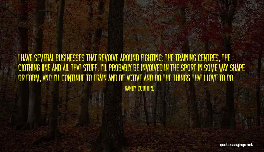 Randy Couture Quotes 2180487 Randy Couture Quotes 2180487