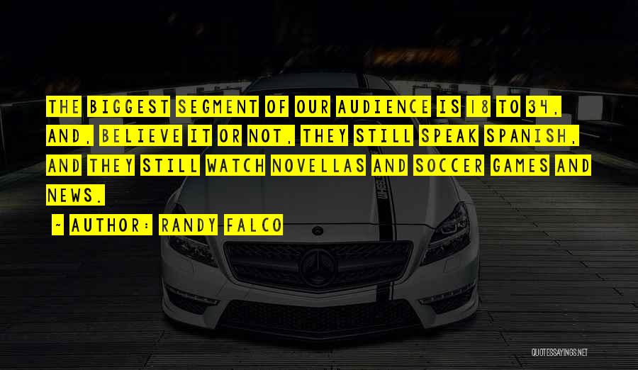 Randy Falco Quotes 417468