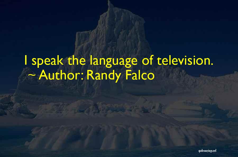 Randy Falco Quotes 985508