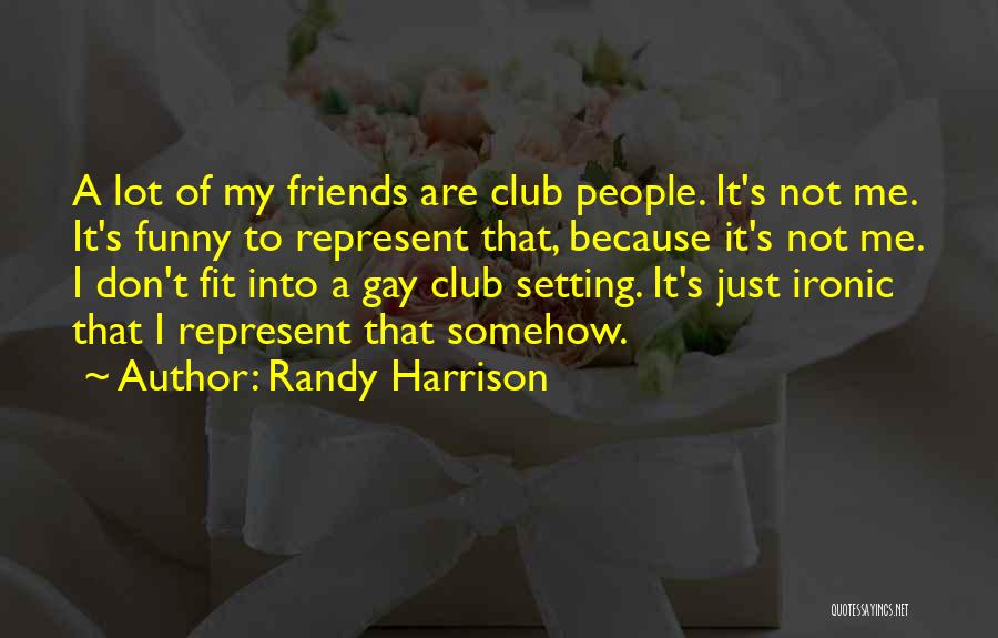 Randy Harrison Quotes 732154