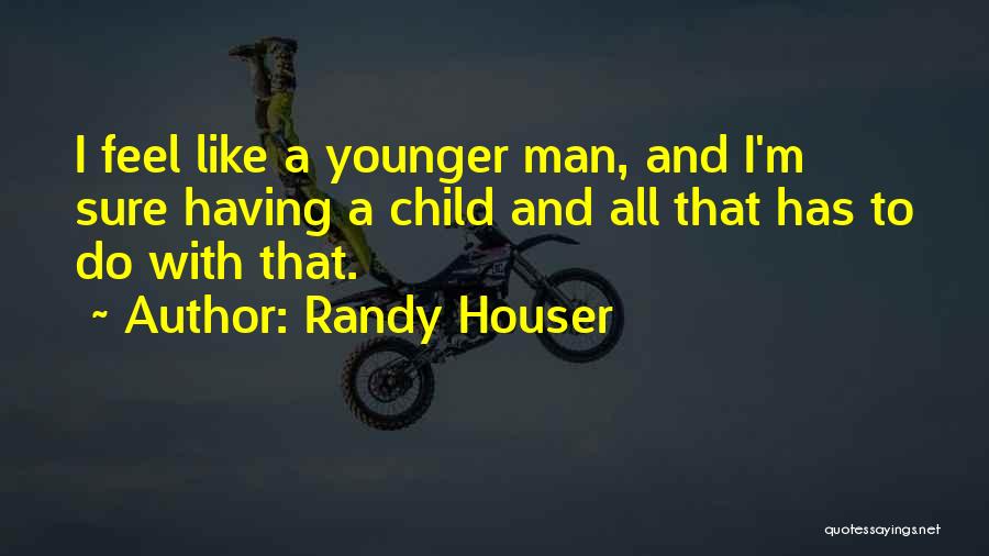 Randy Houser Quotes 211395
