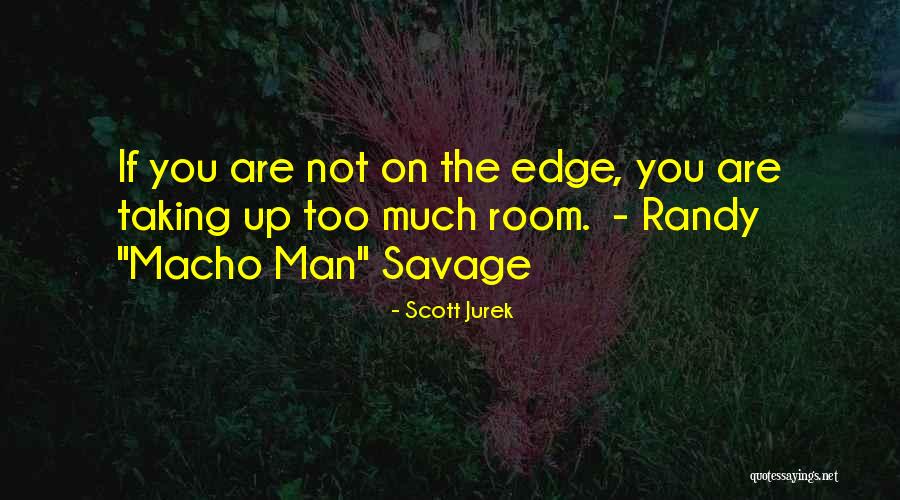 Randy Macho Man Quotes By Scott Jurek Randy Macho Man Quotes By Scott Jurek