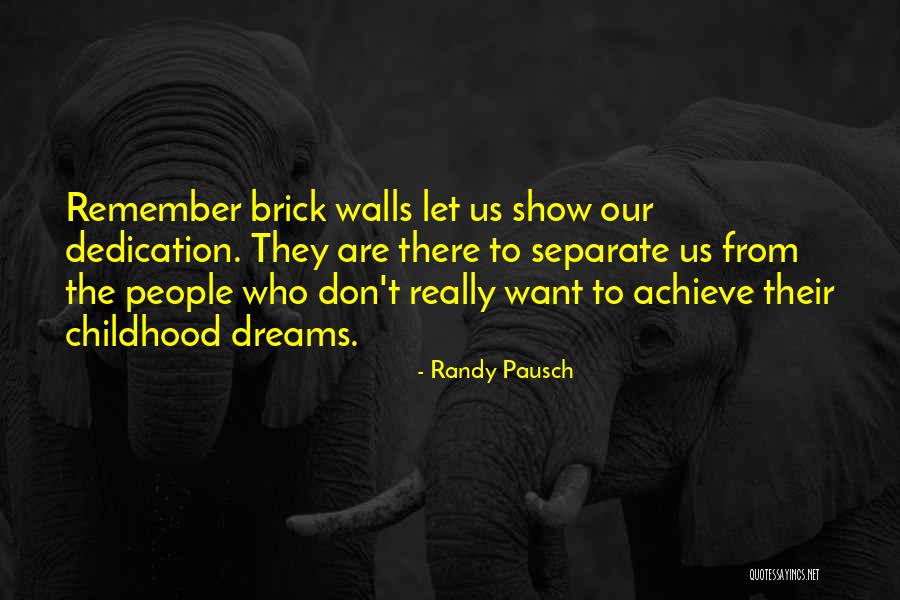 Randy Pausch Brick Wall Quotes By Randy Pausch