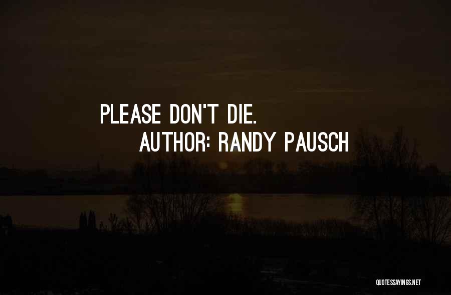 Randy Pausch Quotes 1043201