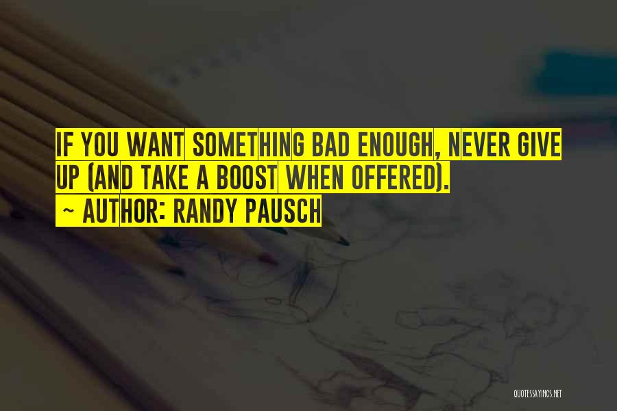 Randy Pausch Quotes 1559320