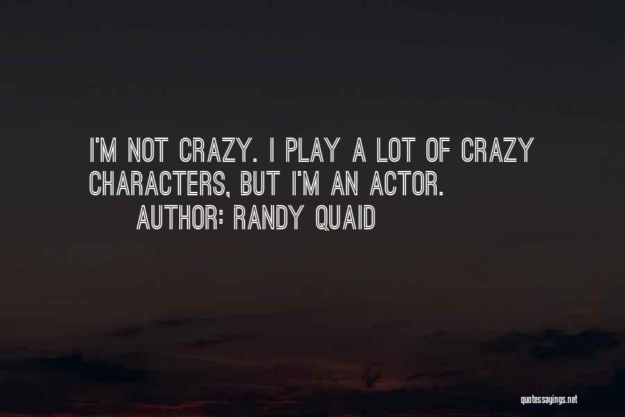 Randy Quaid Quotes 1611547