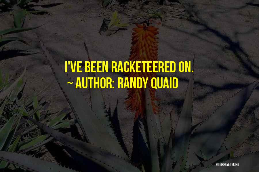 Randy Quaid Quotes 563938