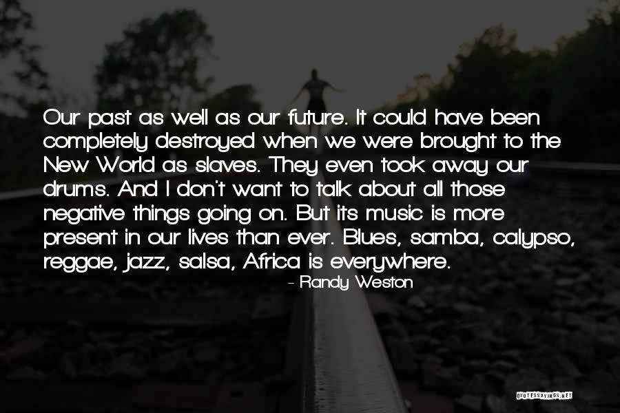Randy Weston Quotes 521140 Randy Weston Quotes 521140