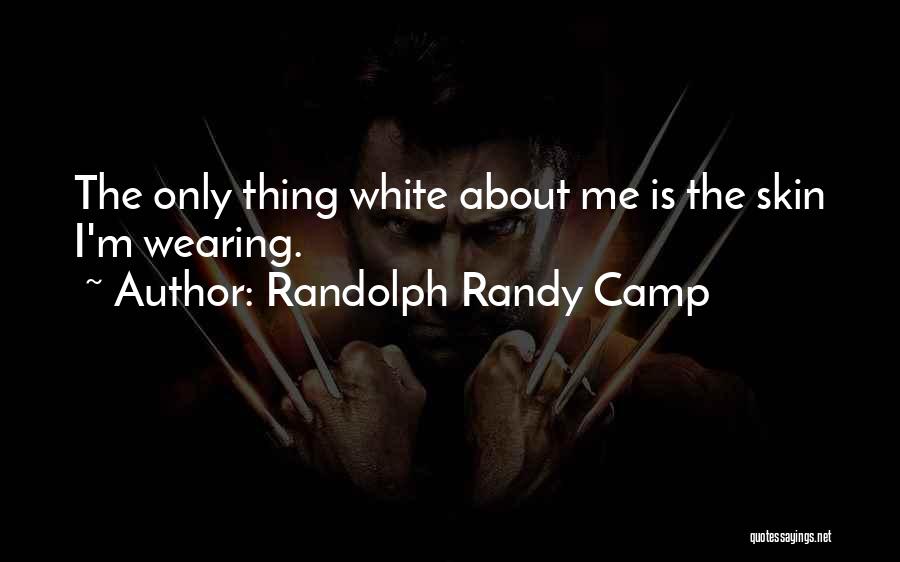 Randy White Quotes By Randolph Randy Camp