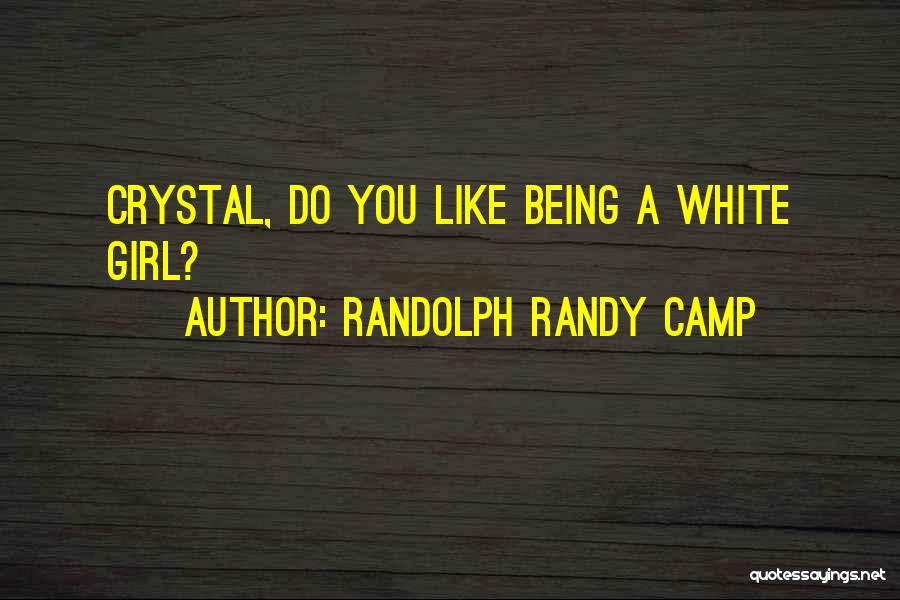 Randy White Quotes By Randolph Randy Camp