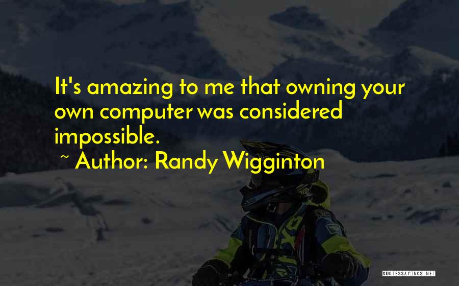 Randy Wigginton Quotes 827306