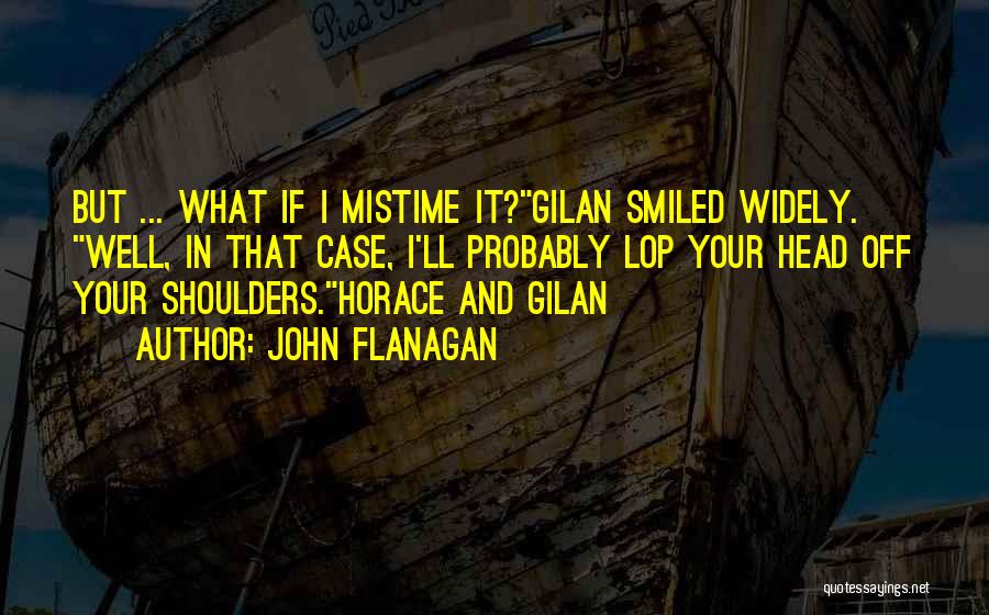 Ranger Apprentice Quotes By John Flanagan