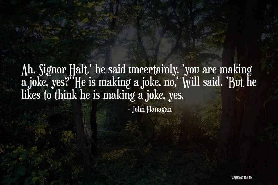 Ranger S Apprentice Halt Quotes By John Flanagan Ranger S Apprentice Halt Quotes By John Flanagan