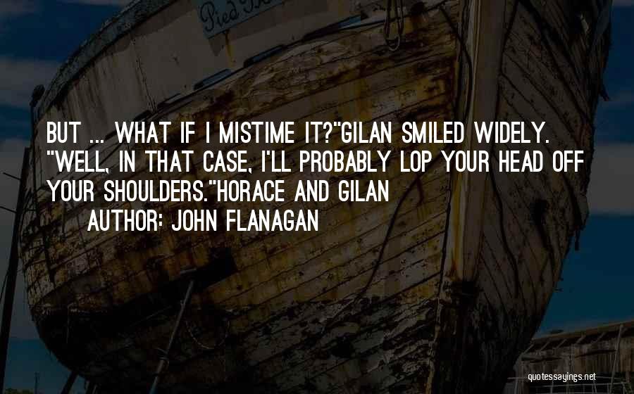 Ranger's Apprentice Gilan Quotes By John Flanagan