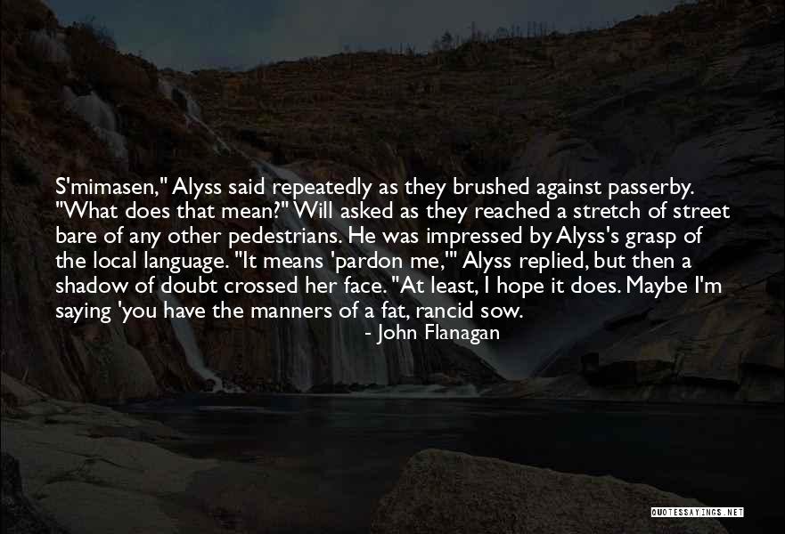 Ranger's Apprentice Quotes By John Flanagan