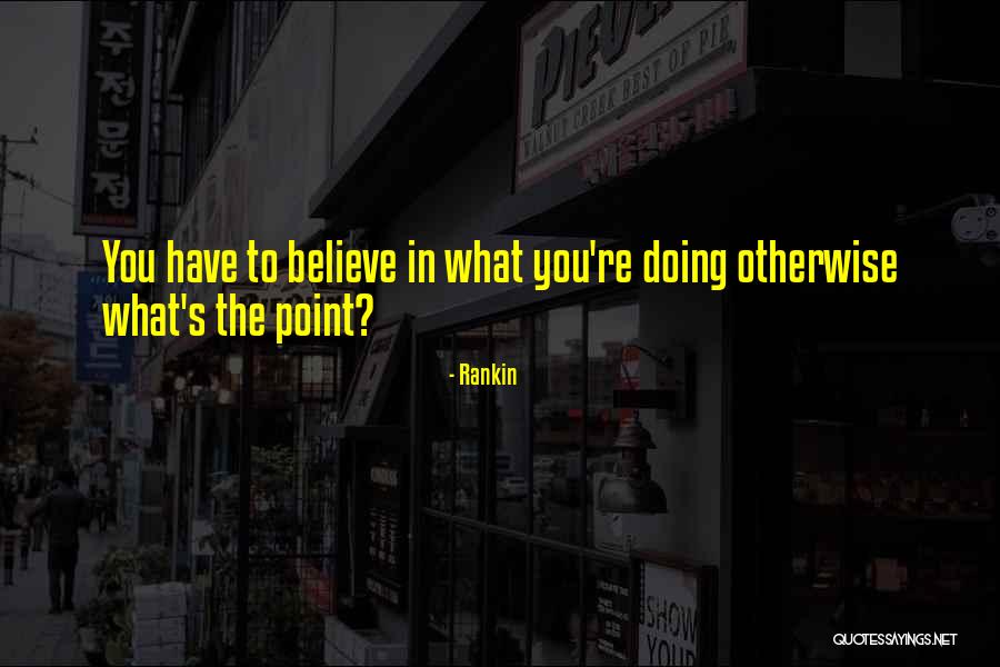 Rankin Quotes 1648804 Rankin Quotes 1648804