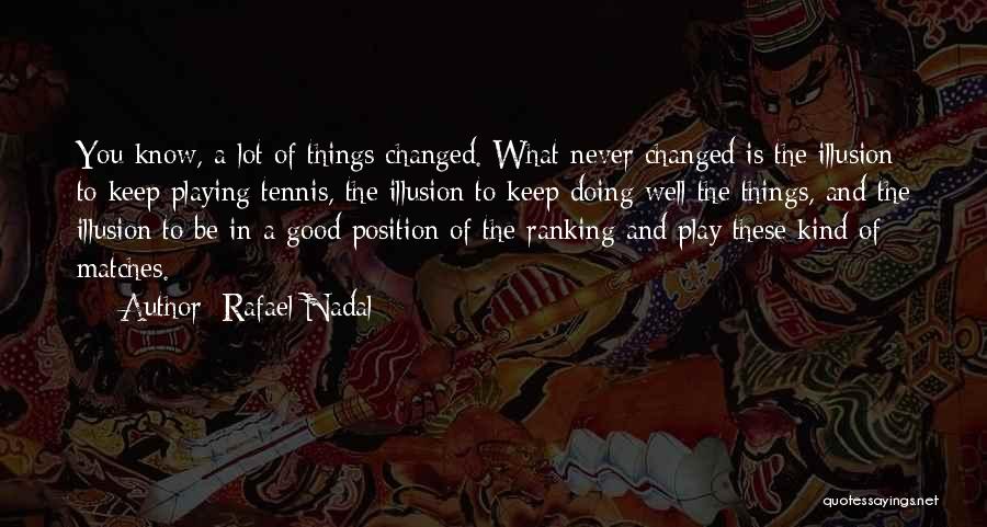 Ranking Things Quotes By Rafael Nadal