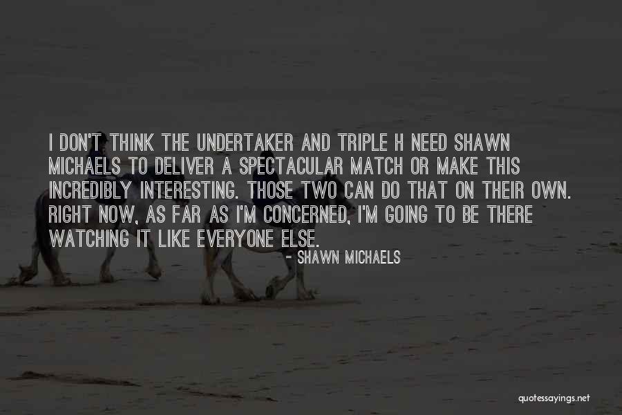 Rankos Itvaras Quotes By Shawn Michaels Rankos Itvaras Quotes By Shawn Michaels