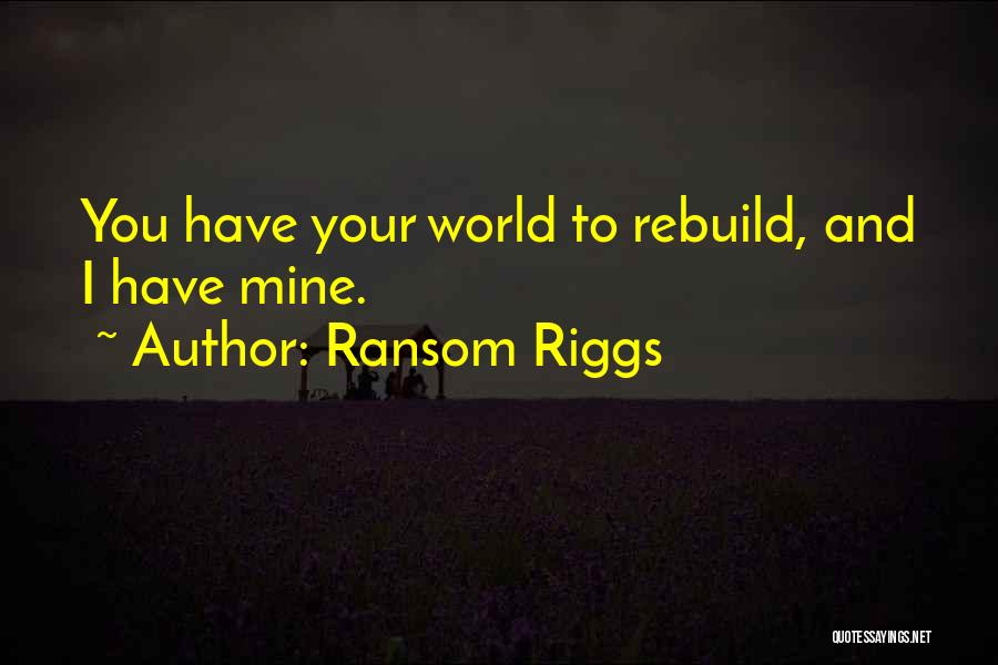 Ransom Quotes By Ransom Riggs